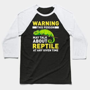 Warning - This Person May Talk About Reptiles At Any Given Time Baseball T-Shirt